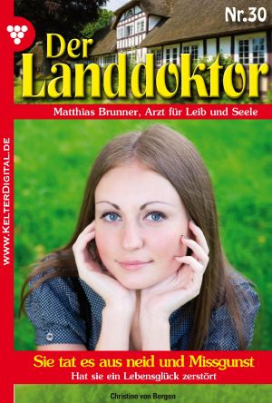 [Der Landdoktor 30] • Sie tat es aus Neid und Missgunst